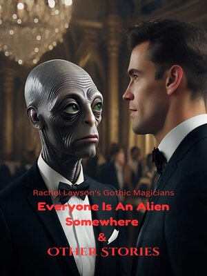 cover image of Everyone Is an Alien Somewhere & Other Stories